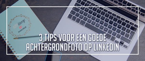 linkedin-tips-3-tips-voor-een-goede-achtergrondfoto